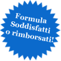 soddisfatti o rimborsati